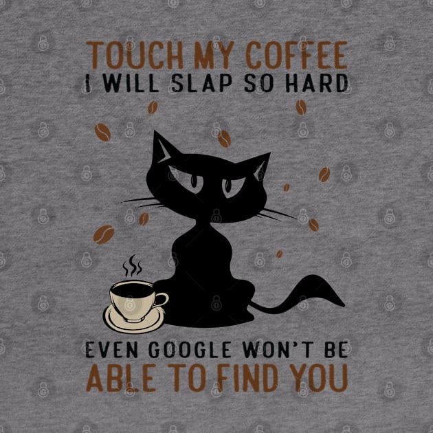 cat and coffee.Touch my coffee i will slap you by Madelyn_Frere